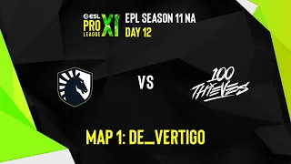 LIQUID VS 100 THIEVES | MAP 1 DE_VERTIGO | ESL PRO LEAGUE S11 NA | DAY 12