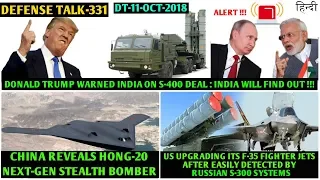 Indian Defence News:Donald Trump warns India on S400 deal,China reveal Hong-20,F-35 caught by S300