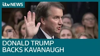 Donald Trump backs Supreme Court nominee Brett Kavanaugh and criticises accuser | ITV News