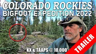 Colorado Bigfoot Expedition 2022 TRAILER - KX-TAAPS @ 10,000' + elevation