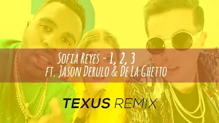 Sofia Reyes - 1, 2, 3 Ft. Jason Derulo & De La Ghetto (Texus Remix)