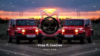 Vnas ft GeeGee - Mekic Mek (Crim Remix)