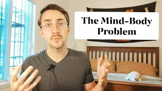 The Mind-Body Problem