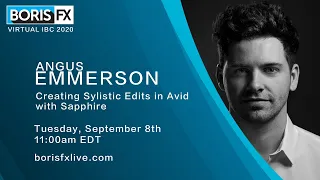 Create Stylistic Edits in Avid Media Composer with Sapphire. A Boris FX Virtual IBC 2020 Replay