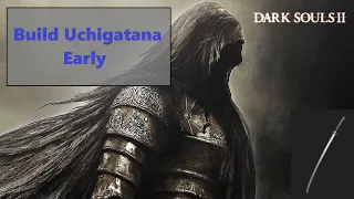 Dark Souls 2 SotFS | Build Uchigatana Early