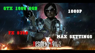 Resident Evil 2 Remake FX 8350 & GTX 1060 6gb ( MAX SETTINGS )