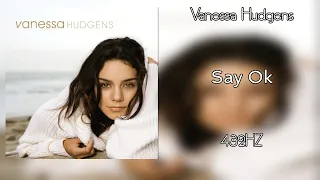 Vanessa Hudgens - Say Ok (432Hz)