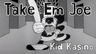 Kid Kasino - Take 'Em Joe
