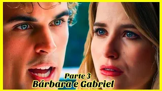 A HISTÓRIA DE BÁRBARA E GABRIEL PARTE 3 (Comentada).