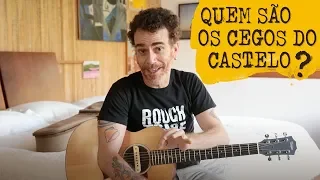 Nando Reis - Quem são os "Cegos do Castelo"?