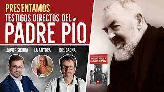 PROGRAMA 32: PRESENTAMOS "TESTIGOS DIRECTOS DEL PADRE PÍO". Javier Sierra, Dr. Gaona y Paloma Pía.