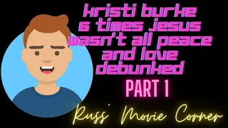 Kristi Burke 6 Times Jesus Wasn't All Peace and Love DEBUNKED - Part 1 - Russ' Movie Corner
