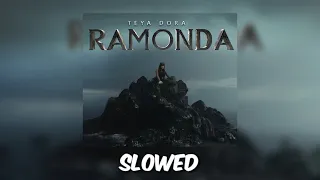 TEYA DORA - RAMONDA [ SLOWED ]