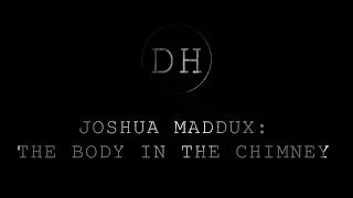 Joshua Maddux: The Boy in the Chimney