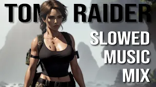 Tomb Raider: The Perfect Slow Music Mix