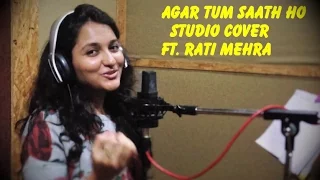 Agar Tum Saath Ho| ft. Rati Mehra |Unplugged |Cover |Tamasha| Ranbir Kapoor| Deepika Padukone