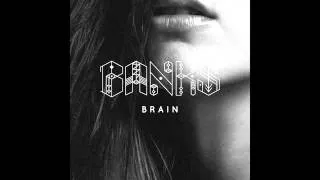 BANKS - Brain (Prod. By Shlohmo) 2014