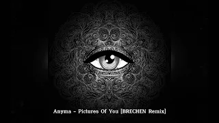 Anyma - Pictures Of You [BRECHEN Remix]