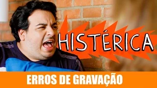 ERROS DE GRAVAÇÃO - HISTÉRICA