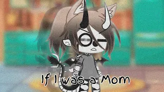 If I was a Mom || (feat. my Ocs) || Gacha Life Skit || (read desc.)