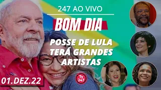 Bom dia 247 - Bom dia 247: posse de Lula terá grandes artistas (01.12.22)