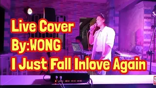 Live Cover By: WONG I Just fall In love Again