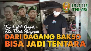 Dari Dagang Bakso Bisa Jadi Tentara | BULETIN TNI AD