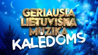 Geriausia Lietuviška Muzika Kalėdoms - Lietuviškos Muzikos Rinkinys - Top Dainos