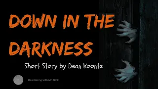 Down In The Darkness 😨 Creepy Short Story By Dean Koontz | Read Along Book