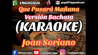 QUE PASARÁ MAÑANA Versión Bachata Karaoke Joan Soriano (Tema Original + Coros)