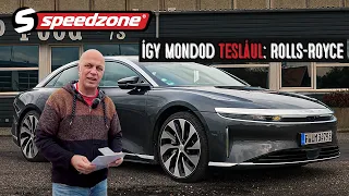 Így mondod teslául: Rolls-Royce: Lucid Air - Speedzone teszt