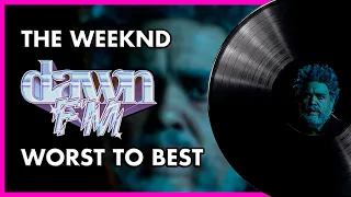 The Weeknd - DAWN FM | Ranked WORST to BEST 🌅