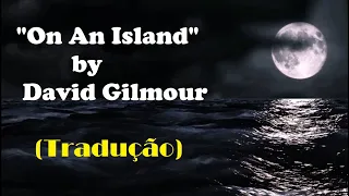 On an Island (Pink Floyd's - David Gilmour) - Tradução - by Rick Jones Anderson (HD)