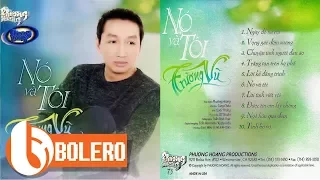 Album Nó Và Tôi TRƯỜNG VŨ - Nhạc Vàng Hải Ngoại Xưa Bất Hủ