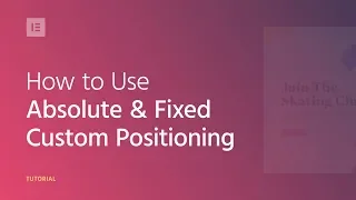 How to Use Absolute & Fixed Custom Positioning in Elementor