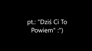 Exaited - Dziś Ci To Powiem + Lyrics