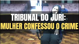 🔴 Tribunal do Júri: Mulher confessou o crime