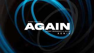 Roger Sanchez - Again | Robert Georgescu and White Remix