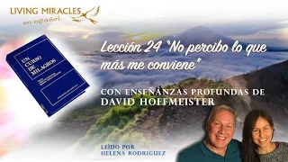 UCDM Lección 24 “No percibo lo que más me conviene”, David Hoffmeister