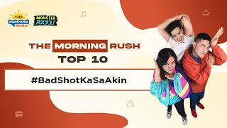 TMR TOP 10: #BadShotKaSaAkin | The Morning Rush | RX931