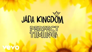 Jada Kingdom - Perfect Timing (Official Lyric Video)
