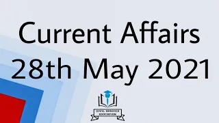 Current Affairs 28th May 2021 | English and Hindi | UPSC, SSC, Railways, Postal, Bank