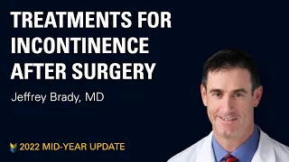 Treatments For Incontinence After Surgery, Full Presentation | Jeffrey Brady, MD | 2022 PCRI