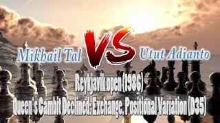 Pertandingan Catur|Chess Game Mikhail Tal vs Utut Adianto-Reykjavik open (1986)