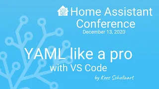 YAML like a pro with VS Code - Home Assistant Conference 2020
