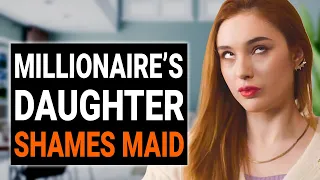 MILLIONAIRE'S DAUGHTER SHAMES MAID | @DramatizeMe
