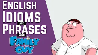 7 English Common Idioms & Phrases With Family Guy