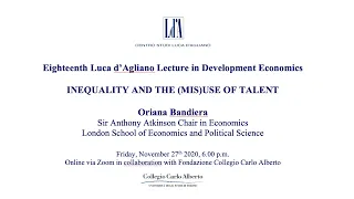 18th Luca d’Agliano Lecture - Oriana Bandiera “Inequality and the (mis)use of Talent”