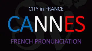 How to Pronounce Cannes? (Movie Festival) | French Pronunciation