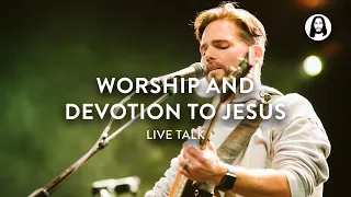 Worship and Devotion to Jesus | Live Talk with Michael Koulianos and Jeremy Riddle
